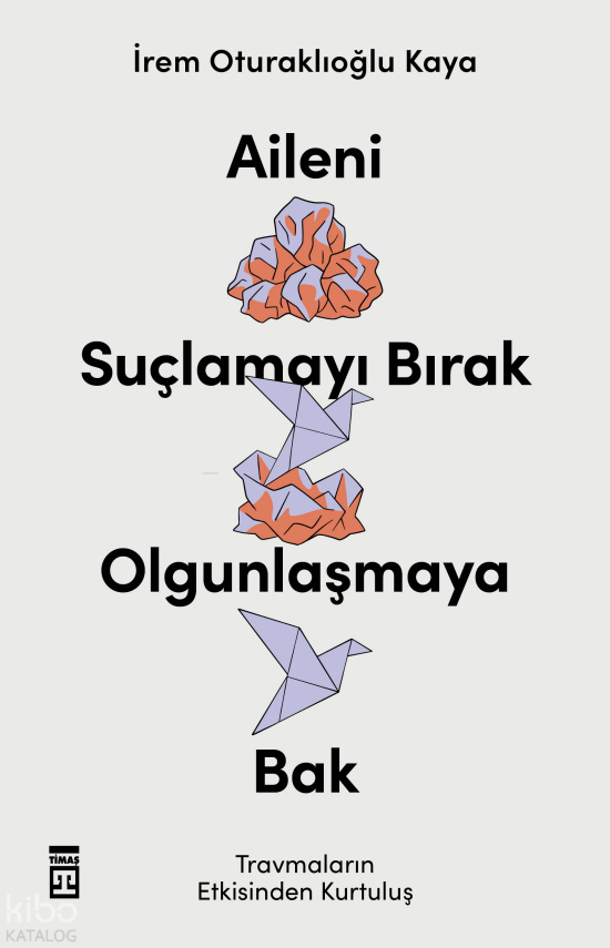 Aileni Suçlamayı Bırak Olgunlaşmaya Bak - 1