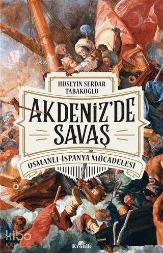 Akdenizde Savaş Osmanlı-İspanya Mücadelesi - 2