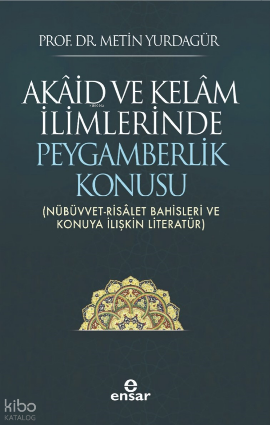 Akâid ve Kelâm İlimlerinde Peygamberlik Konusu(Nübüvvet-Risâlet Bahisleri ve Konuya İlişkin Literatür) - 1