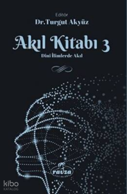 Akıl Kitabı - 3 Dini İlimlerde Akıl - 2