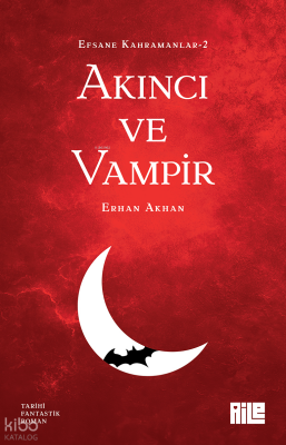 Akıncı ve VampirEfsane Kahramanlar-2 - Aile Yayınları