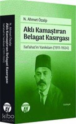 Aklı Kamaştıran Belagat Kasırgası - Safahatın Yankıları 1911-1924 - 2