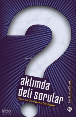 Aklımda Deli SorularTanrı ve Din Üzerine Diyaloglar - Türkiye Diyanet Vakfı Yayınları