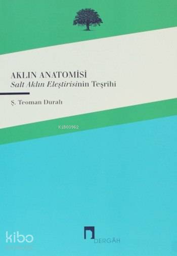 Aklın Anotomisi Salt Aklın Eleştirisinin Teşrihi - 1
