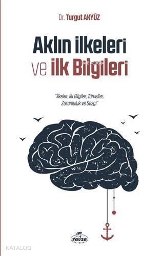Aklın İlkeleri ve İlk Bilgileri İlkeler, İlk Bilgiler, Tümeller, Zorunluluk ve Sezgi - 2