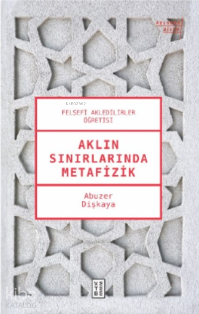 Aklın Sınırlarında MetafizikFelsefi Akledilirler Öğretisi - 1