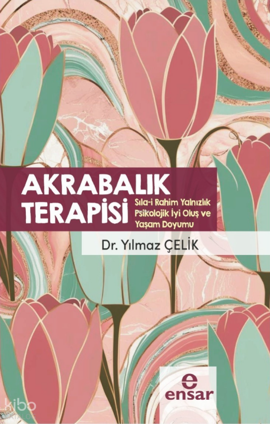 Akrabalık Terapisi (Sıla-i Rahim Yalnızlık Psikolojik İyi Oluş ve Yaşam Doyumu) - 1