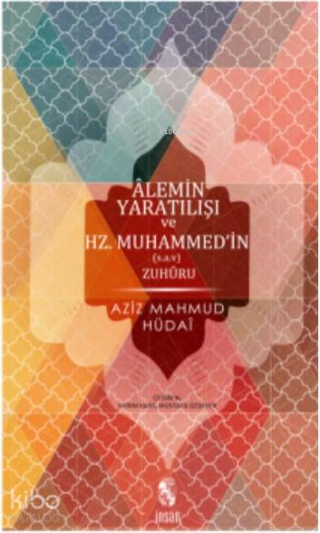 Alemin Yaratılışı ve Hz.Muhammedin (s.a.v) Zuhuru - 1