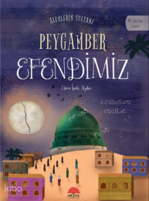 Alemlerin Sultanı Peygamber Efendimiz - 1