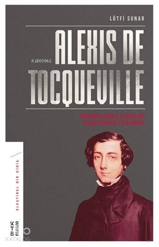 Alexis de Tocqueville Modern Çağın Çelişkileri Karşısında Bir Düşünür - 2