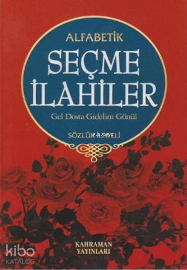 Alfabetik Seçme İlahiler Gel Dosta Gidelim Gönül Sözlük İlaveli - 1