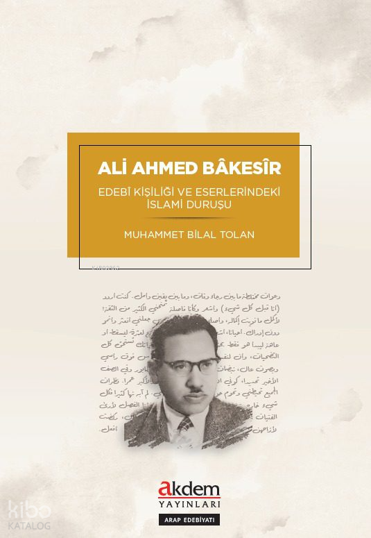 Ali Ahmed Bâkesîr’in Edebî Kişiliği Ve Eserlerindeki İslamî Duruşu - 1