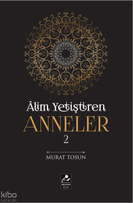 Alim Yetiştiren Anneler 2 - Mercan Kitap