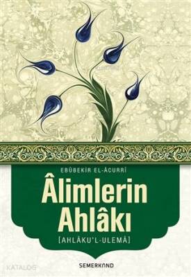 Alimlerin Ahlakı Ahlakul-Ulema - Semerkand Yayınları