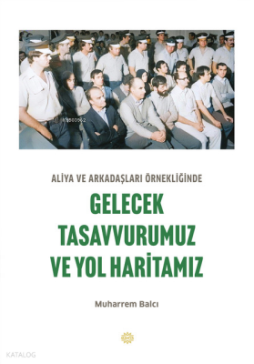 Aliya ve Arkadaşları ÖrnekliğindeGelecek Tasavvurumuz ve Yol Haritamız - 1