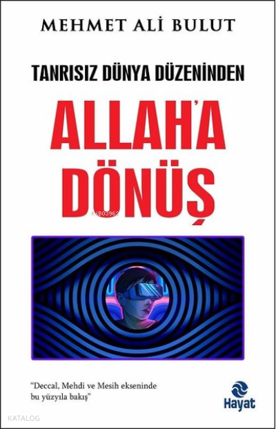 Allaha Dönüş - Tanrısız Dünya Düzeninden - 1