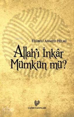 Allahı İnkâr Mümkün mü? - 1