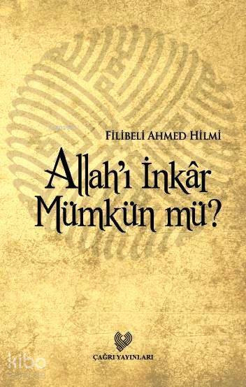 Allahı İnkâr Mümkün mü? - 1