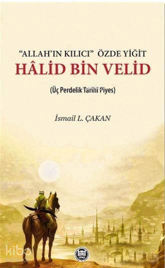 Allahın Kılıcı Özde Yiğit - Halid Bin Velid Üç Perdelik Tarihi Piyes - 1