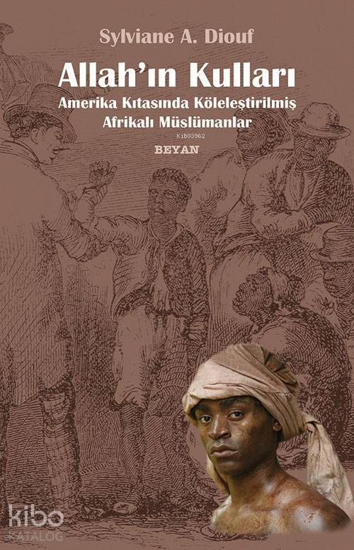 Allahın Kulları Amerika Kıtasında Köleleştirilmiş Afrikalı Müslümanlar - 1
