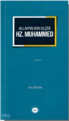 Allah’ın Son Elçisi Hz. Muhammed - 1
