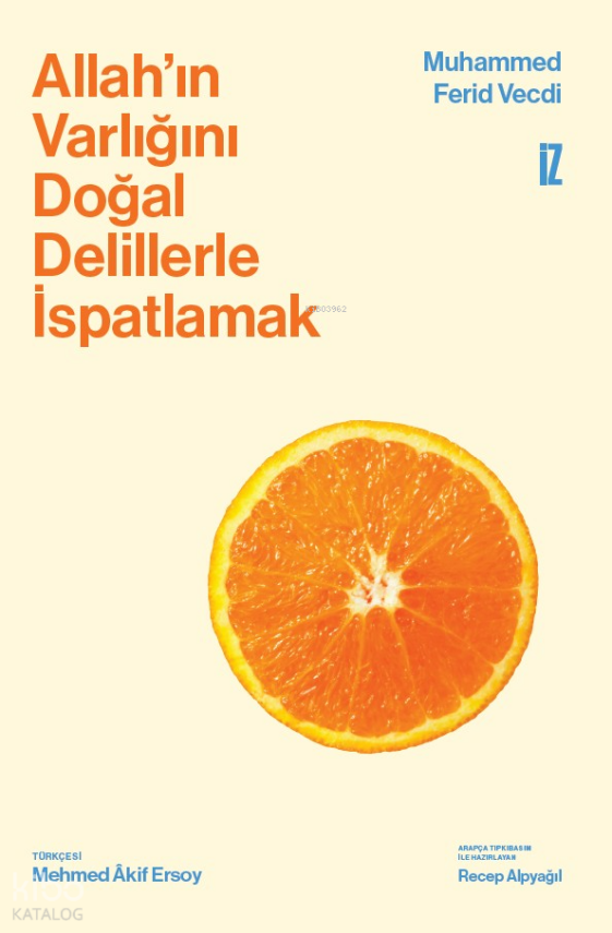 Allah’ın Varlığını Doğal Delillerle İspatlamak (Ciltli) - 1