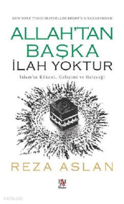 Allahtan Başka İlah Yokturİslam’ın Kökeni, Gelişimi ve Geleceği - 2