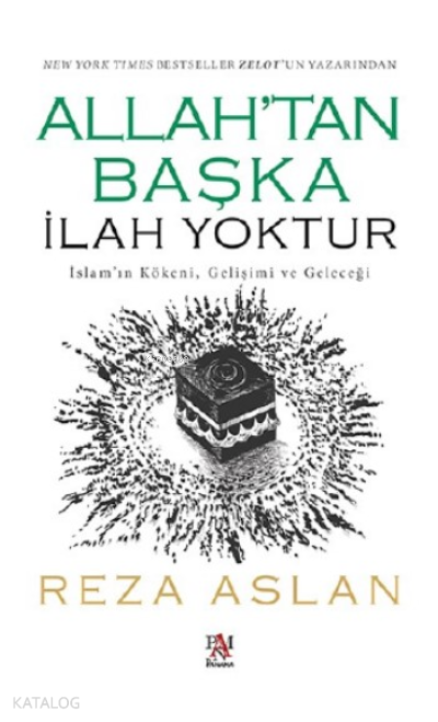 Allahtan Başka İlah Yokturİslam’ın Kökeni, Gelişimi ve Geleceği - 2