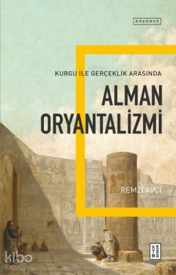 Alman OryantalizmiKurgu ile Gerçek Arasında - 1