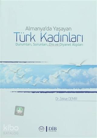 Almanyada Yaşayan Türk Kadınları Durumları, Sorunları, Din ve Diyanet Algıları - 1