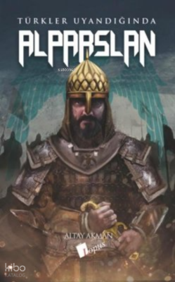 Alparslan - Türkler Uyandığında - Lopus Yayınevi