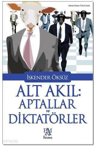 Alt Akıl Aptallar ve Diktatörler - 1