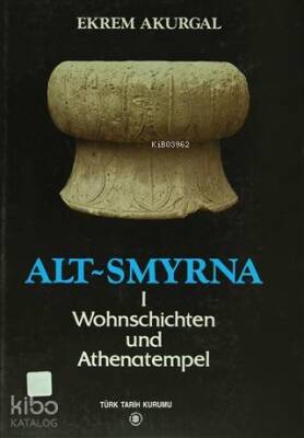 Alt Smyrna 1 - Wohnschichten und Athenatempel - Türk Tarih Kurumu