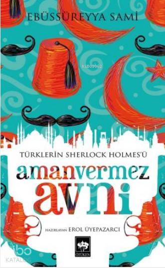 Amanvermez Avni Türklerin Sherlock Holmesü - 1