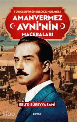 Amanvermez Avninin Maceraları - Türklerin Sherlock Holmesi - 1