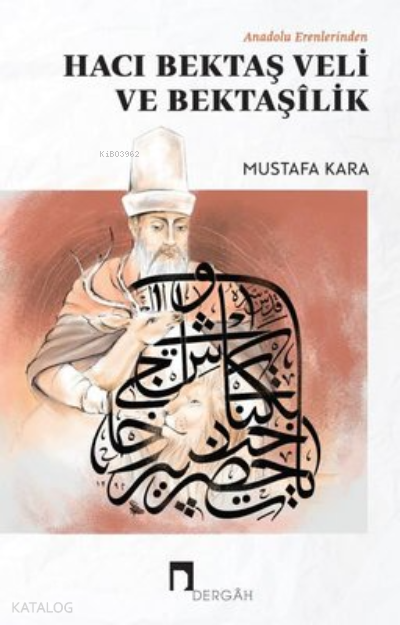 Anadolu Erenlerinden Hacı Bektaş Veli ve Bektaşilik - 2