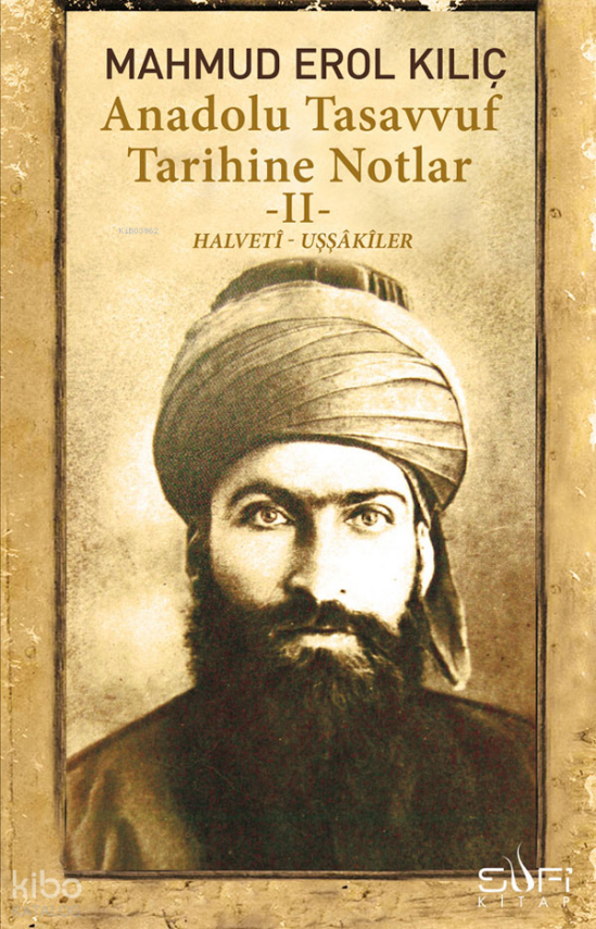Anadolu Tasavvuf Tarihine Notlar 2 Halveti Uşşakiler - 1