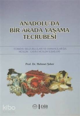 Anadoluda Birarada Yaşama Tecrübesi Türkiye Selçukluları ve Osmanlılarda -Müslim-Gayr-i Müslim İlişkiler - 1