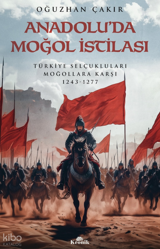 Anadolu’da Moğol İstilasıTürkiye Selçukluları Moğollara Karşı 1243 - 1277 - 1