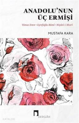 Anadolunun Üç Ermişi Yunus Emre - Eşrefoğlu Rumi - Niyazi-i Mısri - 1