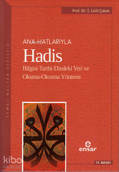 Anahatlarıyla Hadis Bilgisi-Tarihi-Dindeki Yeri ve Okuma-Okutma Yöntemi - 1