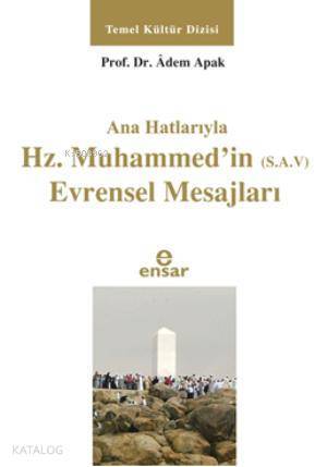 Anahatlarıyla Hz. Muhammedin (s.a.v) Evrensel Mesajları - 1