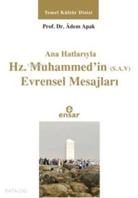 Anahatlarıyla Hz. Muhammedin (s.a.v) Evrensel Mesajları - Ensar Neşriyat (1)