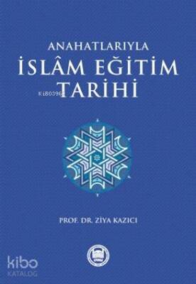 Anahatlarıyla İslam Eğitim Tarihi - 2