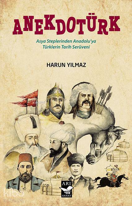 Anekdotürk Asya Steplerinden Anadoluya Türklerin Tarih Serüveni - 1