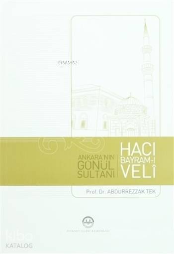 Ankaranın Gönül Sultanı Hacı Bayram-ı Veli - 1