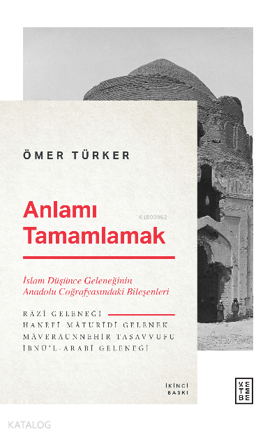Anlamı Tamamlamak İslam Düşünce Geleneğinin Anadolu Coğrafyasındaki Bileşenleri - 1