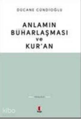 Anlamın Buharlaşması ve Kuran - Kapı Yayınları