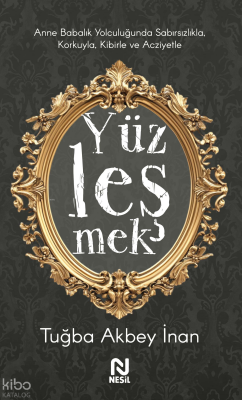 Anne Babalık Yolculuğunda Sabırsızlıkla Korkuyla, Kibirle ve Acziyetle Yüzleşmek - 2