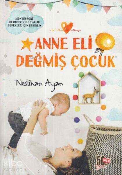 Anne Eli Değmiş Çocuk Montessori Metoduyla 0-12 Aylık Bebekler İçin Etkinlik - 1